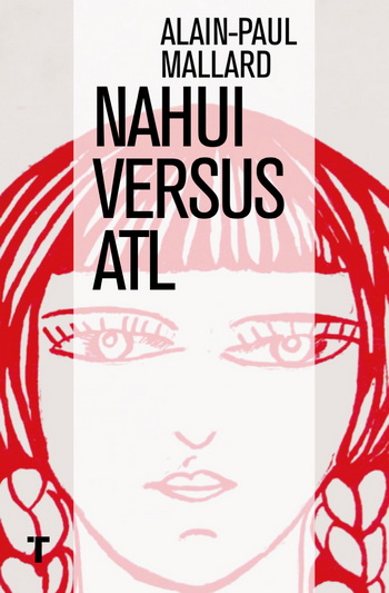 Nahui versus Atl; Alain-Paul Mallard
