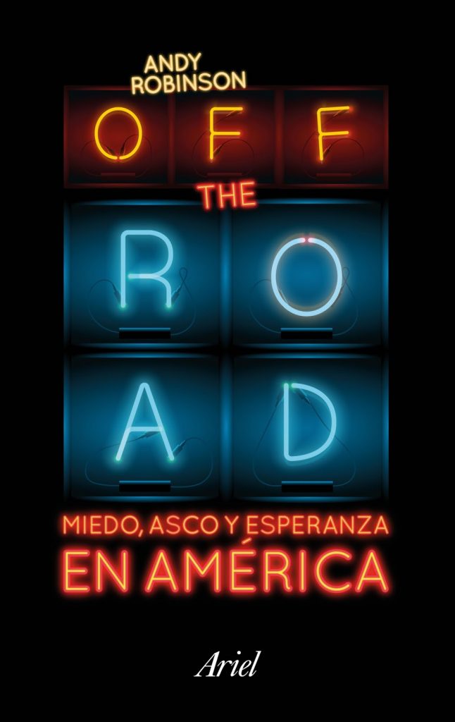 portada_off-the-road-miedo-asco-y-esperanza-en-america_andy-robinson_201603171129