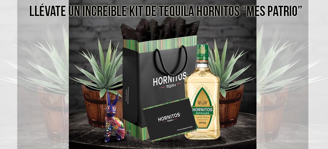 Llévate un increíble KIT de Tequila Hornitos “Mes Patrio”