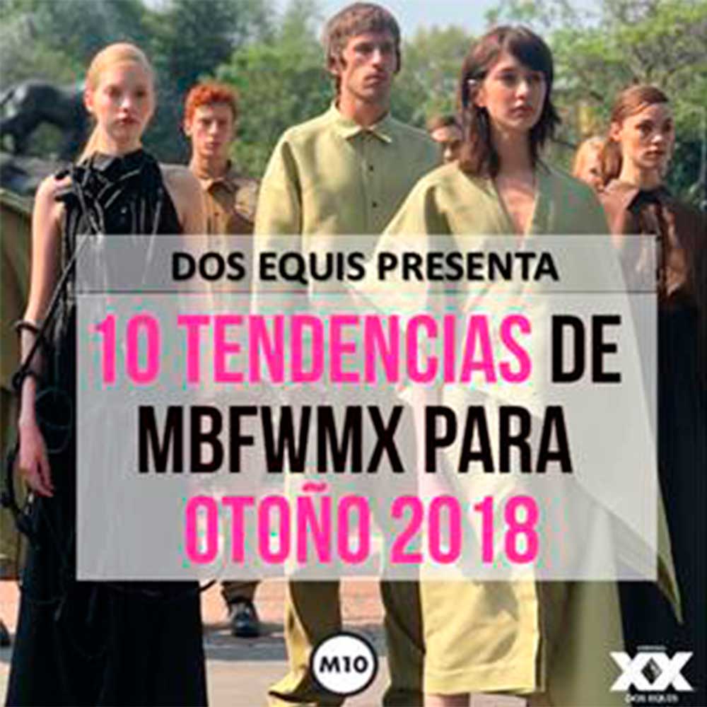 10 tendencias del Fashion Week México que veremos en otoño 2018