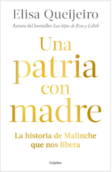 Una patria con Madre: La historia de Malinche que nos libera 0