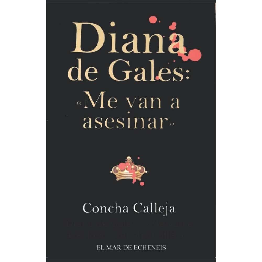 Portada del libro Diana de Gales: me van a asesinar de la uatora Concha Calleja