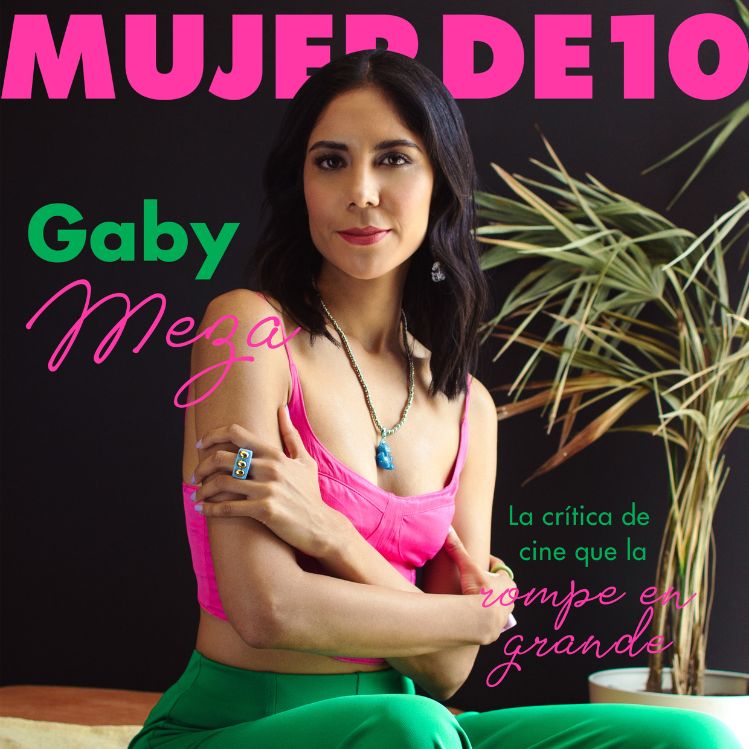 Portada del mes: Gaby Meza, la crítica de cine mexicana que la rompe en grande