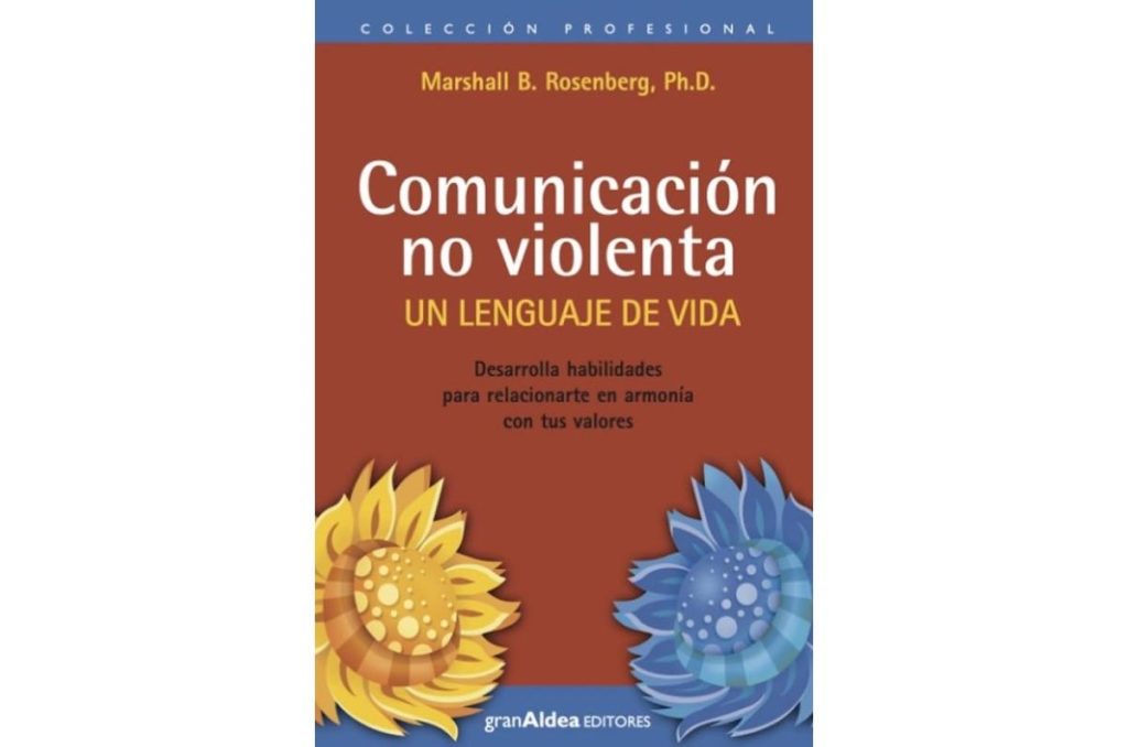 Portada del libro La comunicación no violenta: un lenguaje para la vida de Marshall B. Rosenberg, centrado en mejorar la comunicación empática y consciente